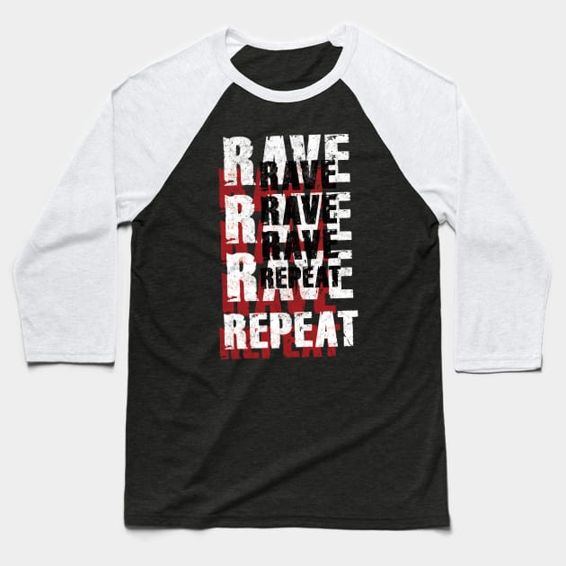 Rave Rave Rave Repeat Baseball T-Shirt by Pushloop